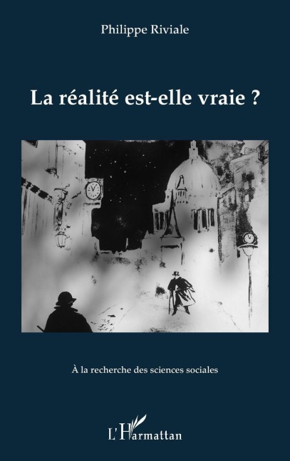 La réalité est-elle vraie ? - Philippe Riviale