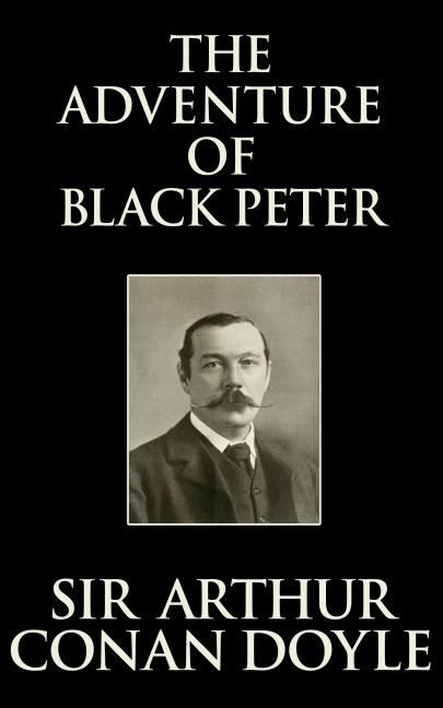 The Adventure of Black Peter - Arthur Conan Doyle