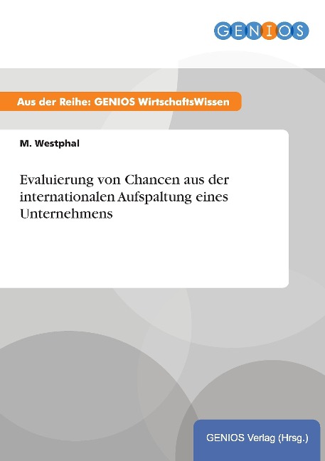 Evaluierung von Chancen aus der internationalen Aufspaltung eines Unternehmens - M. Westphal