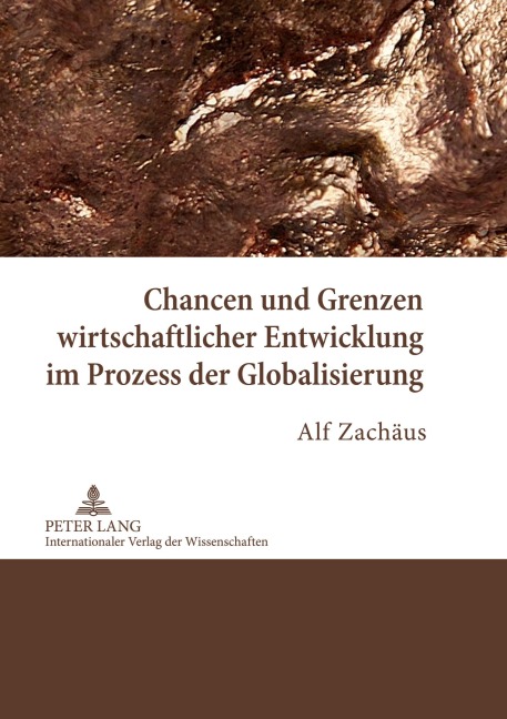 Chancen und Grenzen wirtschaftlicher Entwicklung im Prozess der Globalisierung - Alf Zachäus