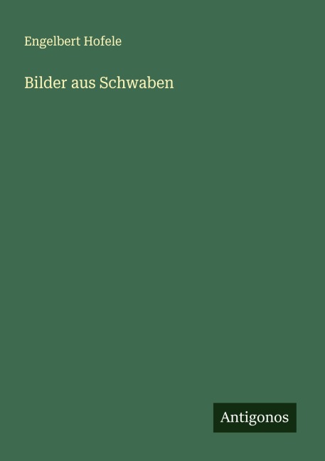 Bilder aus Schwaben - Engelbert Hofele