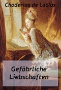 Cover-Bild zum Titel 'Gefährliche Liebschaften' von 'Pierre-Ambroise-François Choderlos De Laclos'