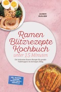 Cover-Bild zum Titel 'Ramen Blitzrezepte Kochbuch unter 15 Minuten: Die leckersten Ramen Rezepte für geniale Nudelsuppen im stressigen Alltag - inkl. Mazemen, Tsukemen, Instant-Hacks & Aromaölen' von 'Jasmin Hayashi'