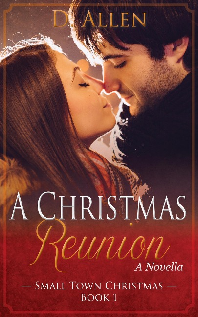 A Christmas Reunion (Small Town Christmas, #1) - D. Allen