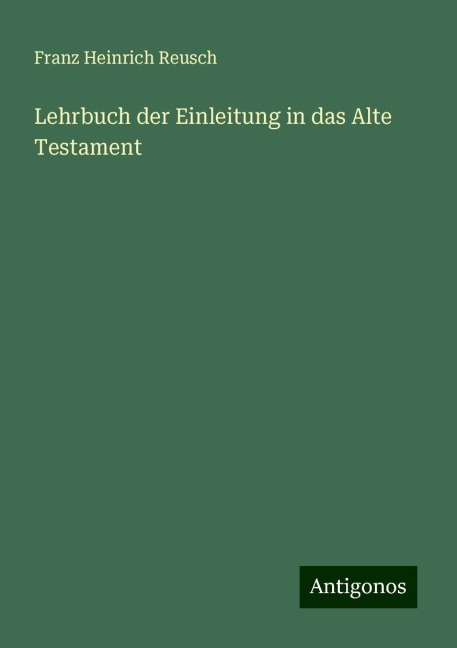 Lehrbuch der Einleitung in das Alte Testament - Franz Heinrich Reusch