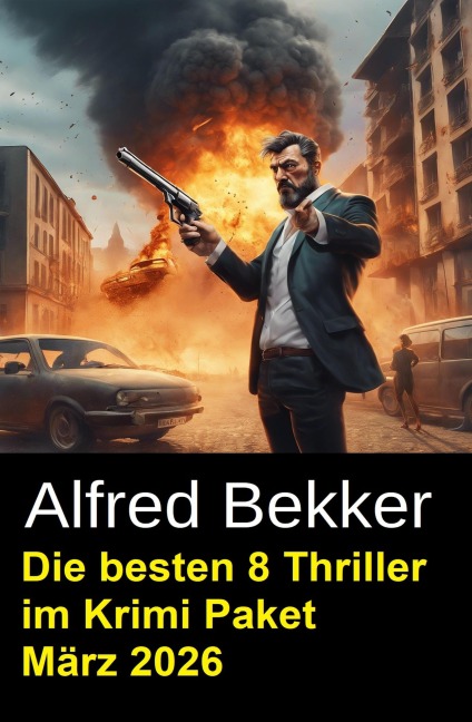 Die besten 8 Thriller im Krimi Paket März 2026 - Alfred Bekker