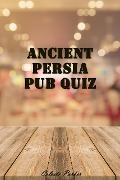 Ancient Persia Pub Quiz (History Pub Quizzes, #5) - Celeste Parker