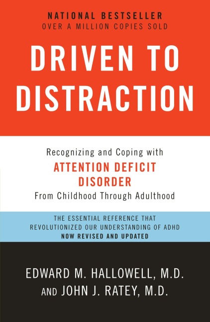 Driven to Distraction - Edward M Hallowell, John J Ratey