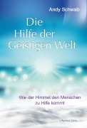 Cover-Bild zum Titel 'Die Hilfe der Geistigen Welt' von 'Andy Schwab'
