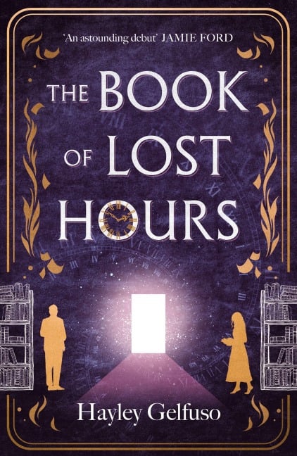 The Book of Lost Hours - Hayley Gelfuso