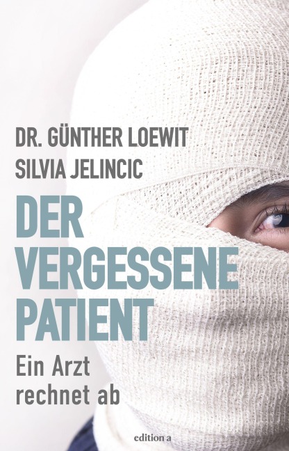 Der vergessene Patient - Günther Loewit, Silvia Jelincic