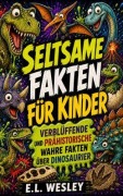 Cover-Bild zum Titel 'Seltsame Fakten für Kinder' von 'E. L. Wesley'
