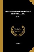 Cover-Bild zum Titel 'Petit dictionnaire de la cour et de la ville. ... of 2; Volume 2' von 'M. Clément'
