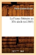 Cover-Bild zum Titel 'La France Littéraire Au Xve Siècle, (Ed.1865)' von 'Pierre-Gustave Brunet'