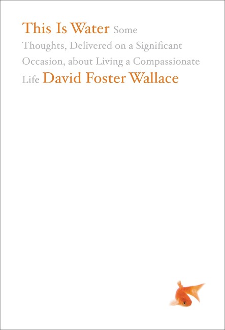 This Is Water - David Foster Wallace