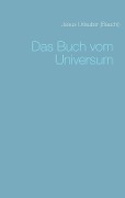 Cover-Bild zum Titel 'Das Buch vom Universum' von 'Jesus Urlauber'