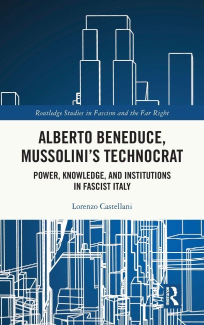 Alberto Beneduce, Mussolini's Technocrat - Lorenzo Castellani