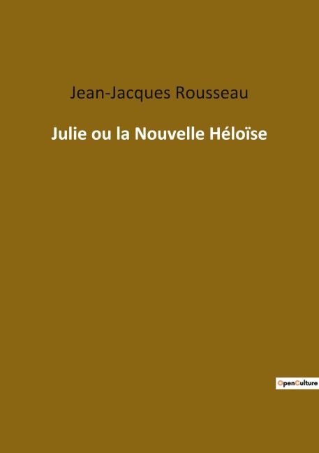 Julie ou la Nouvelle Héloïse - Jean-Jacques Rousseau