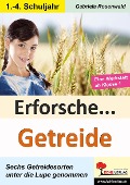 Erforsche Getreide - Gabriela Rosenwald