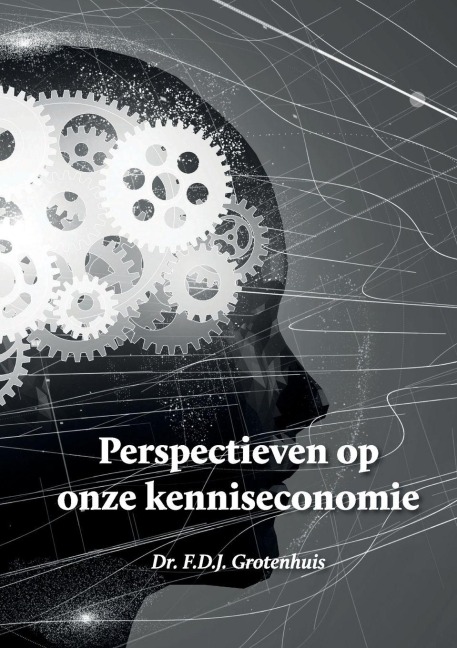 Perspectieven op onze kenniseconomie - F. D. J. Grotenhuis