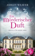 Cover-Bild zum Titel 'Ein mörderischer Duft' von 'Ashley Weaver'