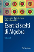 Cover-Bild zum Titel 'Esercizi scelti di Algebra' von 'Rocco Chirivì, Roberto Dvornicich, Ilaria Del Corso'