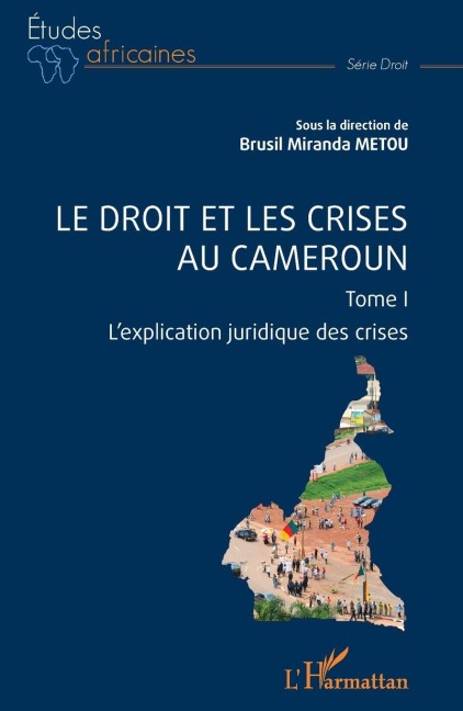 Le droit et les crises au cameroun.Tome I - Brusil Miranda Metou