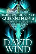 A Dance of Light and Dark: Queen Inaria, Tales of Nevaeh, Vol. VIII - David Wind