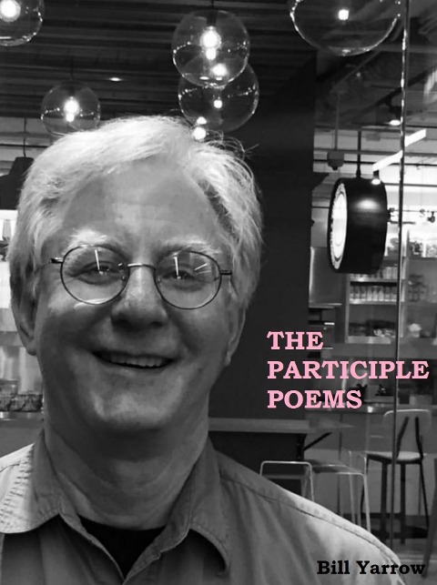 The Participle Poems - Bill Yarrow