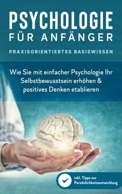 Psychologie für Anfänger - Praxisorientiertes Basiswissen - Marcus Neustädter