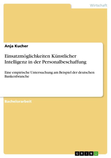 Einsatzmöglichkeiten Künstlicher Intelligenz in der Personalbeschaffung - Anja Kucher