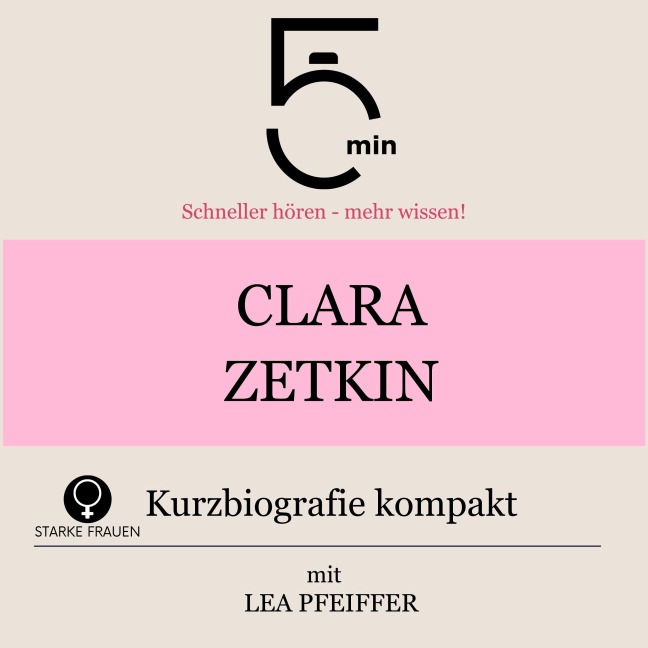Clara Zetkin: Kurzbiografie kompakt - Minuten, Minuten Biografien, Lea Pfeiffer