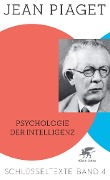 Cover-Bild zum Titel 'Psychologie der Intelligenz (Schlüsseltexte in 6 Bänden, Bd. 4)' von 'Jean Piaget'
