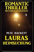 ¿Lauras Heimsuchung: Romantic Thriller Mitternachtsedition 3 - Pete Hackett