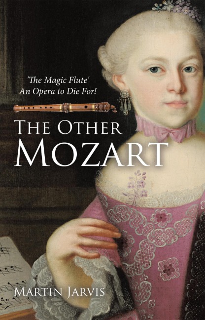 The Other Mozart: 'The Magic Flute' - An Opera to Die For! - Martin Jarvis