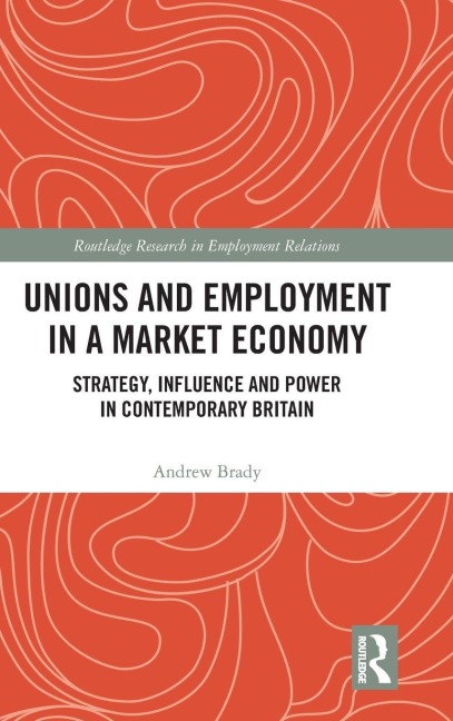 Unions and Employment in a Market Economy - Andrew Brady