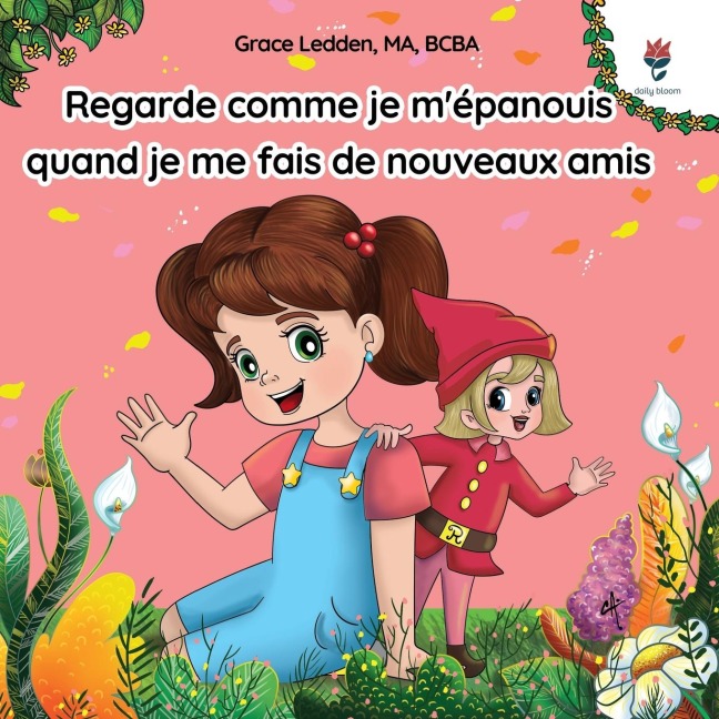 Regarde comme je m'épanouis quand je me fais de nouveaux amis - Grace Ledden