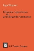 Cover-Bild zum Titel 'Effiziente Algorithmen für grundlegende Funktionen' von 'Ingo Wegener'