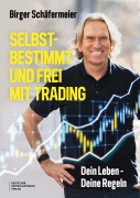 Cover-Bild zum Titel 'Selbstbestimmt und frei mit Trading' von 'Birger Schäfermeier'