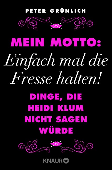 Mein Motto: Einfach mal die Fresse halten! - Peter Grünlich