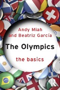 Cover-Bild zum Titel 'The Olympics: The Basics' von 'Andy Miah, Beatriz Garcia'