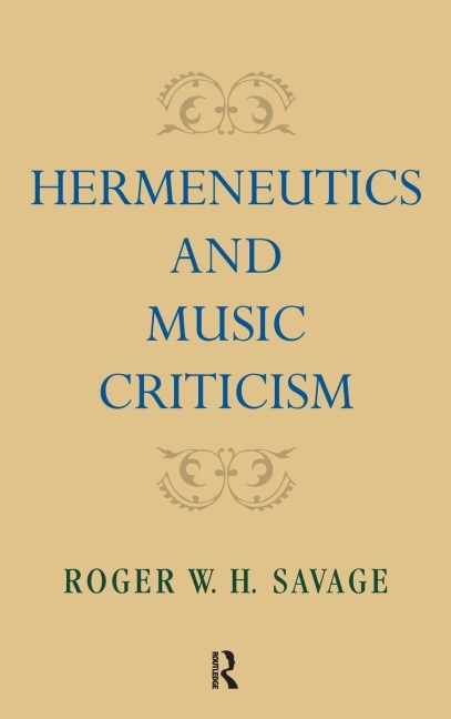Hermeneutics and Music Criticism - Roger W. H. Savage