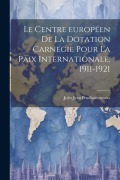 Cover-Bild zum Titel 'Le Centre européen de la Dotation Carnegie pour la paix internationale, 1911-1921' von 'Jules Jean Prudhommeaux'