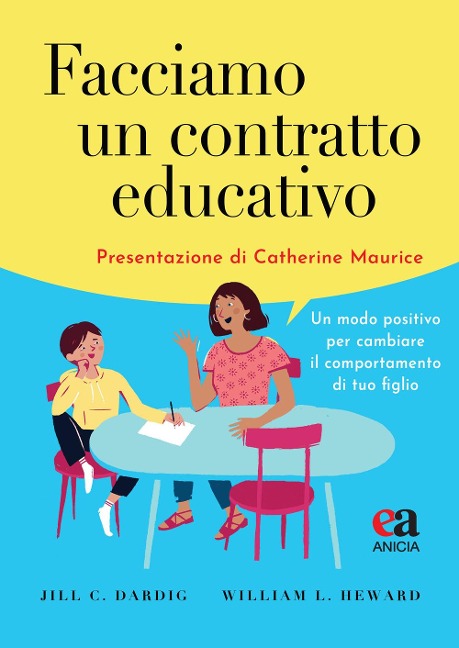 Facciamo un contratto educativo. Un modo positivo per cambiare il comportamento di tuo figlio - Jill C. Dardig, William L. Heward