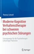 Cover-Bild zum Titel 'Moderne Kognitive Verhaltenstherapie bei schweren psychischen Störungen' von 'Thomas Schnell'