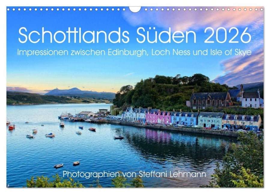Schottlands Süden 2026. Impressionen zwischen Edinburgh, Loch Ness und Isle of Skye (Wandkalender 2026 DIN A3 quer), CALVENDO Monatskalender - Steffani Lehmann