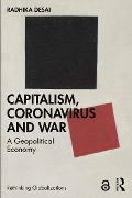 Cover-Bild zum Titel 'Capitalism, Coronavirus and War' von 'Radhika Desai'