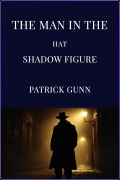 Cover-Bild zum Titel 'The Man In The Hat Shadow Figure' von 'Patrick Gunn'