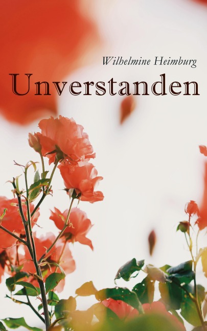 Unverstanden - Wilhelmine Heimburg