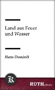 Cover-Bild zum Titel 'Land aus Feuer und Wasser' von 'Hans Dominik'